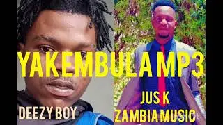 Zambia music JUS k ft  DEEZy BOY YAKEMBULA mp3 song Official 