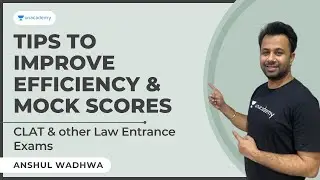 Tips to Improve efficiency & Mock Scores in CLAT & other Law Entrance Exams |Anshul W Unacademy CLAT