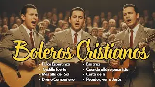 Himnos en BOLEROS CRISTIANOS  para el Hogar: Música que Trae Paz , Esperanza y Presencia de Dios