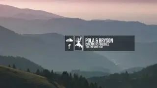 Pola & Bryson - Cinematic Fireball