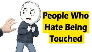 The Psychology of People Who Hate Being Touched