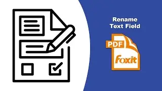 How to Quickly Change the Name of a Fillable Text Field in Foxit PDF Editor