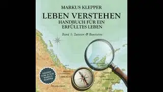 Leben verstehen - Zutaten & Bausteine: Handbuch f&uuml;r ein erf&uuml;lltes Leben 1 - Markus Klepper