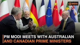 PM Modi meets with Australian and Canadian Prime Ministers