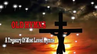 A Treasury Of Most Loved Hymns Hymns Beautiful Relaxing