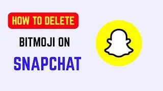 How to Delete Bitmoji on Snapchat - Remove Snapchat Bitmoji Avatar on iPhone and Android