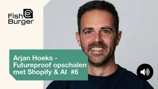 #06 Arjan Hoeks - Futureproof opschalen met Shopify & AI