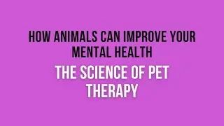 The Science of Pet Therapy: How Animals Can Improve Your Mental Health and Well-Being