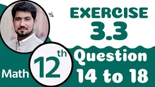 12th Class Math Chapter 3 - 12th Maths Ch 3 Exercise 3.3 Q 14,15,16,17,18 - 2nd Year Math Chapter 3