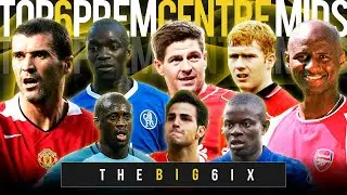 The Top 6 PREMIER LEAGUE CENTRE MIDFIELDERS! | THE TOP 6IX