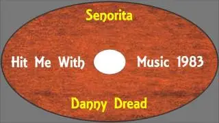 Dannd Dread-Senorita ( Hit Me With Music 1983) Absissa Records