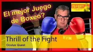 The Thrill of the Fight El mejor juego de boxeo realista Oculus Quest Brutal castellano Español.