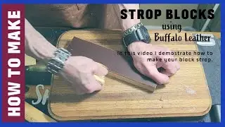 MAKING STROP BLOCKS WITH BUFFALO LEATHER