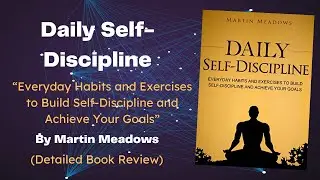 Daily Self-Discipline | Martin Meadows | Detailed Book Review