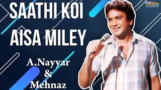 Saathi Koi Aisa Miley - A.Nayyar & Mehnaz | EMI Pakistan Originals