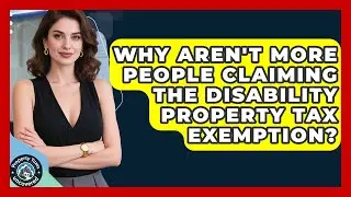 Why Aren't More People Claiming The Disability Property Tax Exemption? - Property Taxes Uncovered
