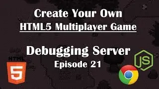 21- Making Multiplayer HTML5 Game: Debugging the Game Server. NodeJs Tutorial Guide