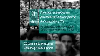 XXI Seminario de Investigaci&oacute;n Antropol&oacute;gica Contempor&aacute;nea // Sesi&oacute;n Claudia Zapata
