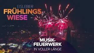 Musikfeuerwerk Eisleber Frühlingswiese 2024 - in voller Länge