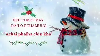 Achai phaiha chin khe || Kau Bru Christmas Doilo Gospel song 