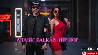 🎶 Balkan x Arabic Hip Hop Fusion 2025 | Trap Club Bangers 🐪🎺