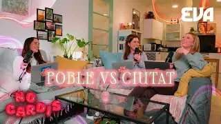 Poble vs ciutat | No cardis #5