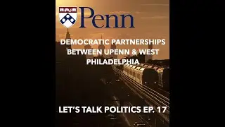 Let's Talk Politics Ep. 17 - Ira Harkavy of the Netter Center | Penn Political Review