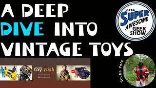 A Deep Dive into Vintage Toys with Scuba Pete and Dave from Vintage Toy Rush