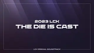 The Die Is Cast | LCK Music