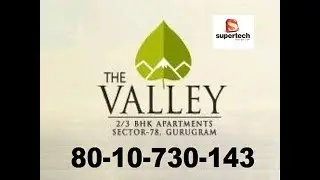 Supertech The Valley  Sector 78 Gurgaon 8010730143