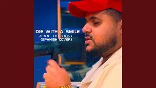 Die With A Smile (Spanish Cover)