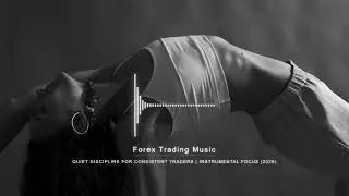 Quiet Discipline for Consistent Traders | Instrumental Focus (2026)