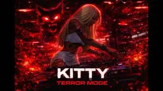 KITTY &ndash; TERROR MODE #fypシ #remix #darkworld #cover #rave #terror #speedsong #kitty