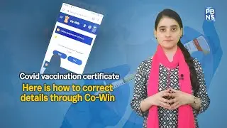 Know how to correct personal details on Vaccine Certificate through Co-Win