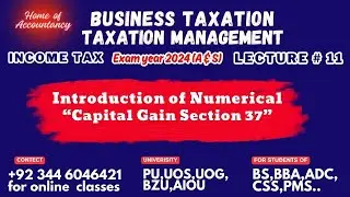 Lecture # 11 || Income Tax || Capital Gain Section 37 ||