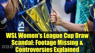 Скандал с жеребьёвкой женского Кубка лиги WSL: пропавшие кадры и объяснения противоречий
