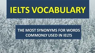 IELTS Vocabulary band 8| SYNONYMS FOR WORDS COMMONLY USED IN IELTS