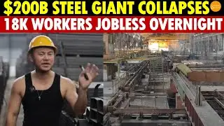 China’s Steel Giant With Hundred-Billion-Dollar Assets Collapses, 18,000 Workers Jobless Overnight