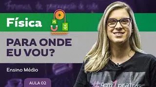 Para onde eu vou? - Física - Ensino Médio
