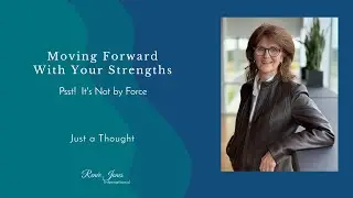 Moving Forward with Your Strengths—Psst!  It’s Not by Force