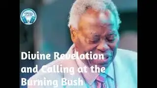 Divine Revelation and Calling at the Burning Bush || Pastor (Dr.) W.F. Kumuyi