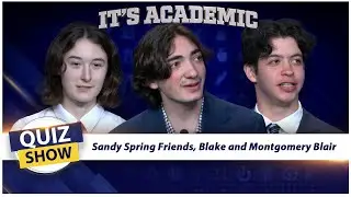 It's Academic FINAL: Sandy Spring Friends, Blake and Montgomery Blair | June 14, 2025