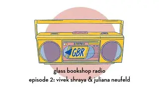 Glass Bookshop Radio | Episode 2: Vivek Shraya & Juliana Neufeld