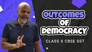 Class X CBSE - Outcomes of Democracy Part 2