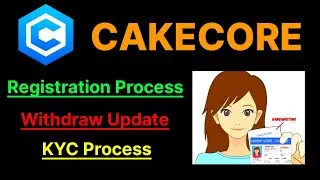 CakeCore KYC Process | CakeCore Withdrawal Update | CakeCore Registration | CakeCore New Update