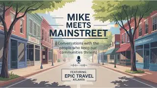 Mike Meets Mainstreet - Deanna Gilbert of Epic Travel Atlanta 470-326-5633