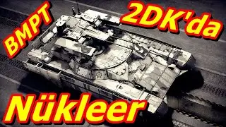 War Thunder 2 Dakikada Nükleere Çıktık BMPT-72 Türkçe Oynanış