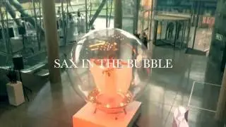 SAX IN THE BUBBLE SHOWREEL