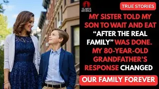 My sister told my son to wait and eat “after the real family” was done. My  grandfather’s told .....