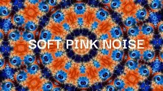 Soft Pink noise | ASMR | ambient sound for anxiety, focus, or rest